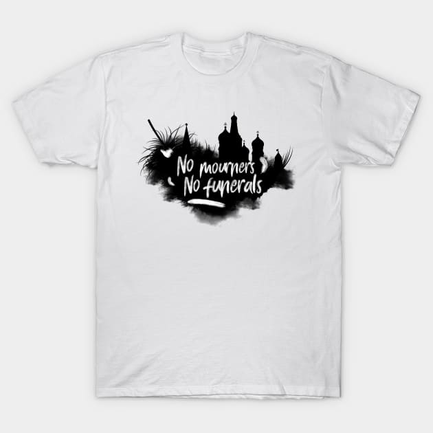 No Mourners No Funerals T-Shirt by teamasthers